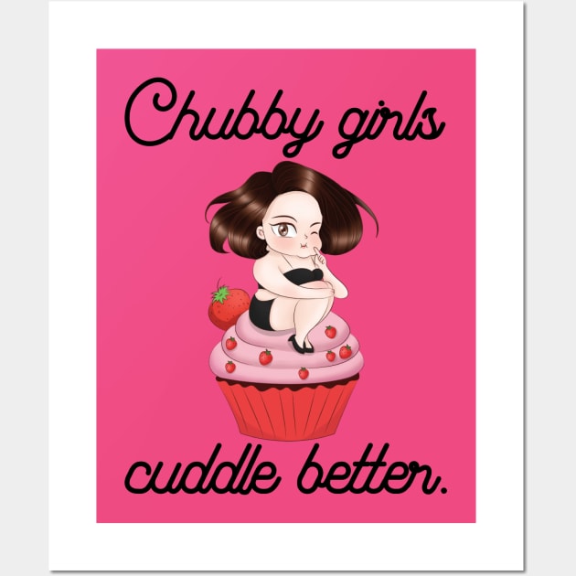 Chubby girls cuddle better - fat thick sexy cuddle oversize cute cake sweet Wall Art by papillon